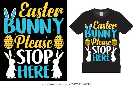 Easter bunny please stop here, Easter Day Typography colorful vector t-shirt design. Easter day t shirts design. Easter day funny quote and design ready for holiday poster, print, background, apparel.