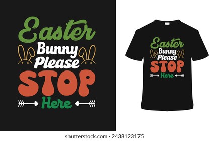 Easter Bunny Please Stop Here Typography T shirt Design, vector illustration, graphic template, print on demand, vintage, eps 10, textile fabrics, retro style,  element, apparel, easter day tshirt