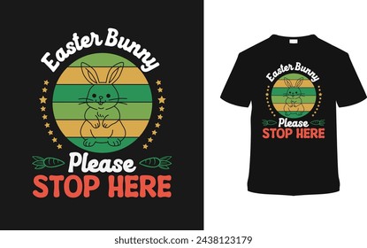 Easter Bunny Please Stop Here Vintage T shirt Design, vector illustration, graphic template, print on demand, typography, eps 10, textile fabrics, retro style,  element, apparel, easter day tshirt