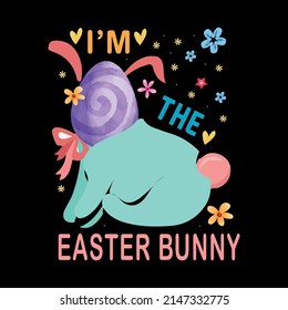 I'm The Easter Bunny T  Shirt Vector ,T Shirt Design Vector