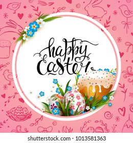 Easter Card. Template with realistic eggs, flowers and cake. Folk paints. Vector background. Handwriting inscription. Lettering, calligraphy. 3D. Pink background with doodles elements.