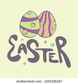 Easter - cartoon hand drawn quote, decorative font with colorful green, pink, purple eggs. Art poster design. Vector illustration with black lettering isolated on light background. Holiday concept