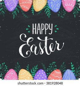 Easter chalk board background with Happy easter text. Decorative Ester borders from Easter eggs and floral elements. Easter eggs with ornaments drawn on blackboard.