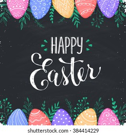 Easter chalk board background with Happy easter text. Decorative Ester borders from Easter eggs and floral elements. Easter eggs with ornaments drawn on blackboard.