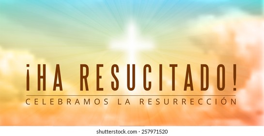 easter christian motive,with spanish text Ha resucitado -  He is risen in translation, vector illustration, eps 10 with transparency and gradient mesh