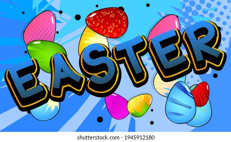 Easter - Comic book style holiday related text. Greeting card, social media post, and poster. Words, quote on colorful background. Banner, template. Cartoon vector illustration.