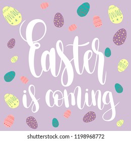  Easter Is Coming greeting card with handwritten phrase, holiday poster. Vector illustration ,ad, promotion, poster, flyer, web-banner, article. Hand drawn.