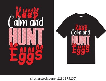 Easter day. Keep calm and hunt eggs.T shirt design for Easter day 