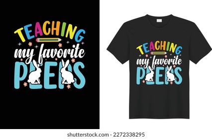 Easter Day motivational quote Vector T Shirt Design. Teaching my favorite peeps. apparel, spring holiday. Easter Funny Quotes t-shirt for kid’s men, women. Print for  t-shirt, card, blouse, black