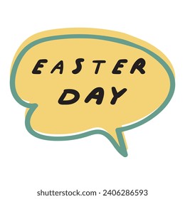 Easter day. Speech bubble. Hand drawn flat vector illustration on white background.