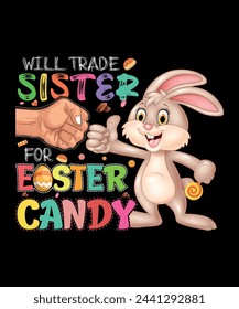 Easter day t shirt design. Sweet deals only: Will trade sister for Easter candy.