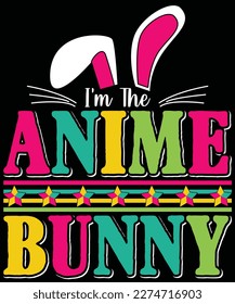 Easter Day T-shirt design. I’m The Anime Bunny Matching Family Easter Party T-Shirt design.