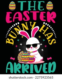 Easter Day T-Shirt Design. The Easter Bunny Has Arrived Retro Bunny Rabbit Easter Day T-Shirt design, Posters, Greeting Cards, Textiles, and Sticker Vector Illustration