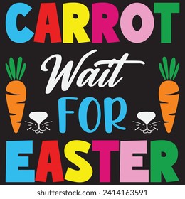 EASTER DAY T-SHIRT DESIGN, CARROT WAIT FOR EASTER