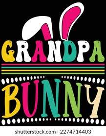 Easter Day T-shirt design. Grandpa Bunny Matching Family Easter Party T-Shirt design. Happy easter Typography Art t-shirt design. Easter shirt apparel, spring holiday