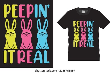 Easter Day T-shirt design. peepin it real.Typography graphic vector art shirt design. Easter shirt apparel, spring holiday. Easter Funny Quotes t-shirt for kid’s men, women. Poster, and gift.