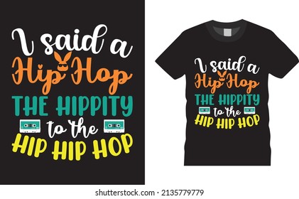 Easter Day T-shirt design. I said a hip hop.Typography graphic vector art shirt design. Easter shirt apparel, spring holiday. Easter Funny Quotes t-shirt for kid’s men, women. Poster, and gift.