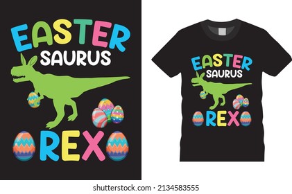 Easter Day T-shirt design. Easter saurus Rex. Typography graphic vector art shirt design. Easter dinosaur apparel, spring holiday. Easter Funny Quotes t-shirt for kid’s men, women. Poster, and gift.