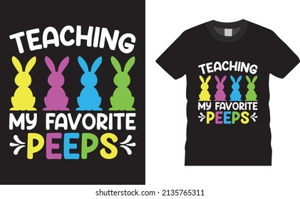 Easter Day T-shirt design. Teaching my favorite peeps. Typography graphic vector tshirt design. Easter shirt apparel, spring holiday. Easter Funny Quotes t-shirt for kid’s men, women. Poster, and gift