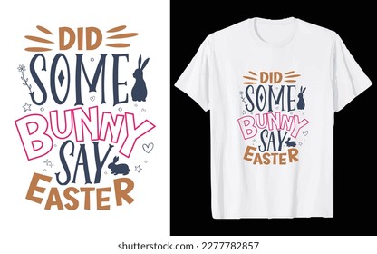 Easter Day T-shirt Design Vector Graphics. Easter typography t-shirt apparel, spring holiday. Easter Funny Quotes t-shirt for kid’s men, and women. Poster, and gift.