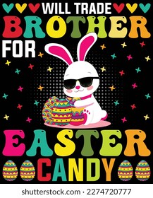 Easter Day T-shirt design. Will Trade Brother for Easter Candy Eggs Kids Boys Girls T-Shirt design. Happy easter Typography Art t-shirt design. Easter shirt apparel, spring holiday