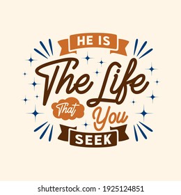 Easter day typography quotes design. He is the life. Happy Easter inspiring quote vintage art. Easter greeting design handwritten vector