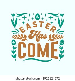 Easter day typography quotes design. Happy Easter inspiring quote vintage art. Easter greeting design handwritten vector. Easter has come