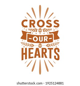 Easter day typography quotes design. Cross our hearts. Happy Easter inspiring quote vintage art. Easter greeting design handwritten vector.