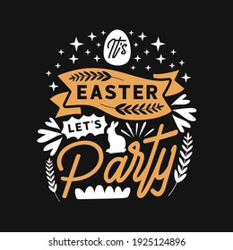 Easter day typography quotes design. Happy Easter inspiring quote vintage art. Easter greeting design handwritten vector. It's easter let's party