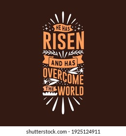 Easter day typography quotes design. Happy Easter inspiring quote vintage art. Easter greeting design handwritten vector. He has risen and has overcome the world