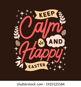 Easter day typography quotes design. Happy Easter inspiring quote vintage art. Easter greeting design handwritten vector. Keep calm and happy easter