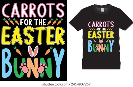 Easter day typography t-shirt design vector template.carrots for the easter bunny,Happy easter Colorful Bunny  t-shirt design.Easter Funny Quotes t-shirt for kid’s men, women. Poster, and gift.