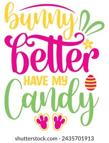 Easter Design Vector Text Quote: Bunny Better Have My Candy for Stickers and T-Shirts