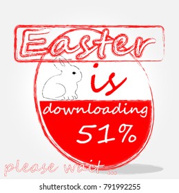 Easter is downloadnig , please wait . Happy Easter . Holliday . Red egg . Bunny .