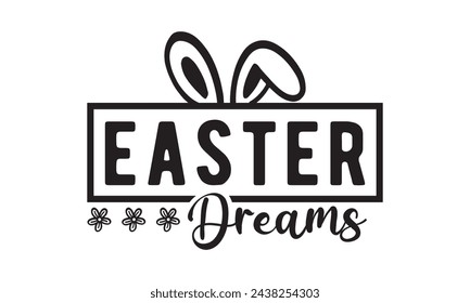 Sueños de Pascua, svg de Pascua, conejo, conejito, feliz día de Pascua tipografía diseño de camiseta Paquete, Pascua retro, divertido, huevo, ilustración vectorial imprimible, vacaciones, archivos de corte Cricut, silueta, png, cara