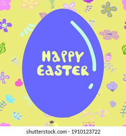 Easter egg and flowers. Lettering. Festive illustration for card, invitations, celebration, decoration.