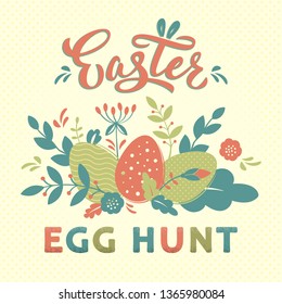 Easter egg hunt card design with hand lettering text and flowers, branches, textured eggs. Egg hunt sign for Easter postcard, invitation, poster, banner, email, web pages. Vector seasonal greeting