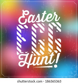 Easter Egg Hunt / Grunge Design / Colorful Background