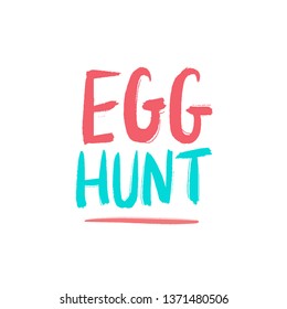 Easter Egg hunt hand drawn vector lettering. Positive slogan. Hand lettered quote. Poster, banner, greeting card design element