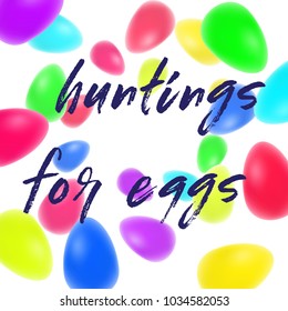 Easter egg hunt isolated with white background. Colorful EPS 10 vector illustration for greeting card, ad, poster, flier, blog, article. Huntings for eggs lettering dry brush