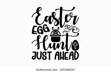 Easter egg hunt just ahead - Easter Sunday typography svg design,  typography t-shirt design, For stickers, Templet, mugs, etc. Vector EPS Editable Files. eps 10.