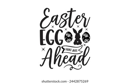 Easter egg hunt just ahead - Lettering design for greeting banners, Mouse Pads, Prints, Cards and Posters, Mugs, Notebooks, Floor Pillows and T-shirt prints design.
