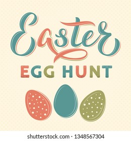 Easter egg hunt text hand lettering in vintage style. Easter sign with decorated eggs. For Easter egg hunt logotype, badge, postcard, card, invitation, poster, banner, email.  Vector season greeting.