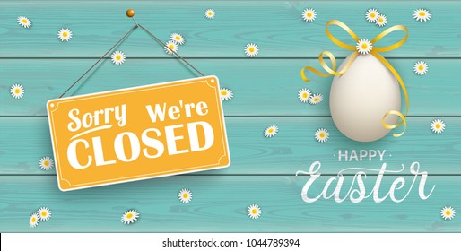 Easter egg with sign Sorry We are Closed on the wooden background.  Eps 10 vector file.