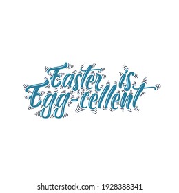 Easter is eggcellent, excellent easter design