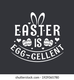 Easter is Eggcellent, funny Easter Design vector illustration