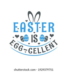 Easter is Eggcellent, funny Easter Design vector illustration