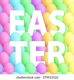 Easter eggs background. Colorful pastel vector. Realistic eggs. Easter sign vector illustration can be used for spring holiday printed products, web design.