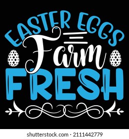 Easter Eggs Farm Fresh T-Shirt Design, You Can Download The Vector Files.