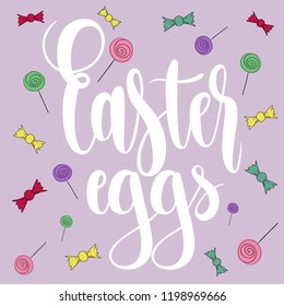 Easter Eggs  greeting card with handwritten phrase, holiday poster. Vector illustration ,ad, promotion, poster, flyer, web-banner, article. Hand drawn background.